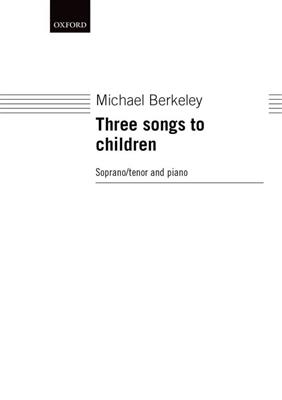 Michael Berkeley: Three Songs To Children: Gesang Solo