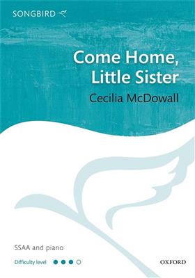 Cecilia McDowall: Come Home, Little Sister: Gemischter Chor mit Begleitung