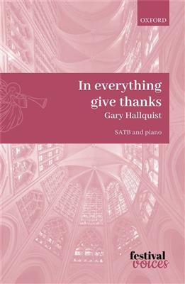 Gary Hallquist: In Everything Give Thanks: Gemischter Chor mit Begleitung