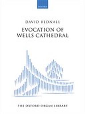 David Bednall: Evocation Of Wells Cathedral: Orgel