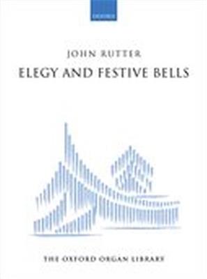 John Rutter: Elegy and Festive Bells: Orgel