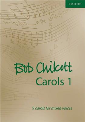 Bob Chilcott: Carols: Gemischter Chor A cappella
