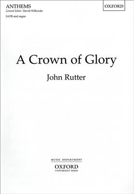 John Rutter: A Crown of Glory: Gemischter Chor mit Begleitung