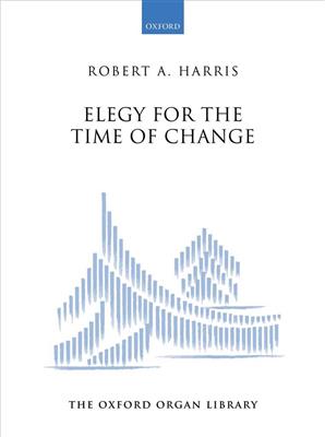 Robert A. Harris: Elegy for the Time of Change: Orgel