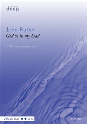 John Rutter: God be in my head: Männerchor A cappella