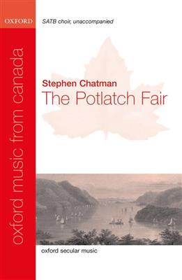 Stephen Chatman: The Potlatch Fair: Gemischter Chor mit Begleitung