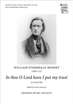 William Sterndale Bennett: In Thee O Lord Have I Put My Trust: Gemischter Chor mit Begleitung