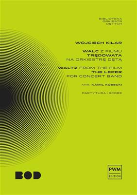 Wojciech Kilar: Waltz From The Film 'The Leper': (Arr. Kamil Kosecki): Blasorchester
