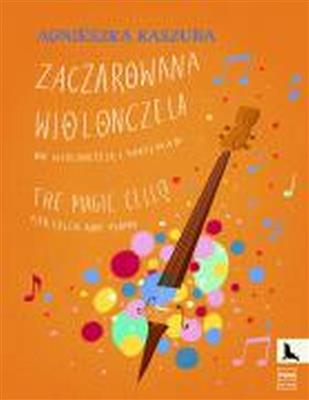 Agnieszka Kaszuba: The Magic Cello : Cello mit Begleitung