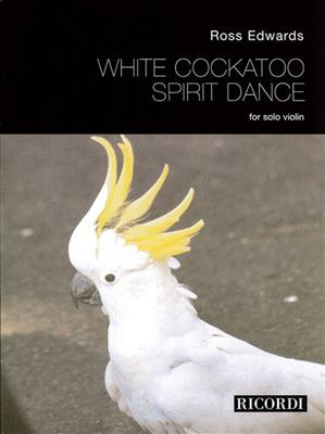 Ross Edwards: White Cockatoo Spirit Dance: Violine Solo