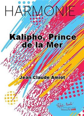 Jean Claude Amiot: Kalipho, Prince de la Mer: Blasorchester