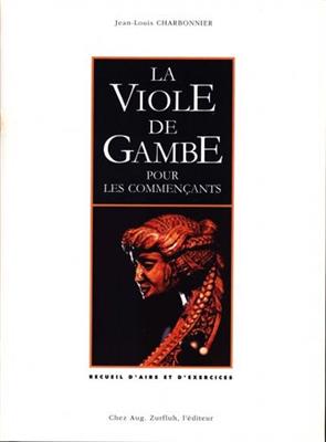 Jean-Louis Charbonnier: La viole de gambe pour les commençants: Viola Da Gamba