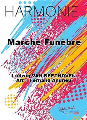 Ludwig van Beethoven: Marche Funèbre: (Arr. Fernand Andrieu): Blasorchester