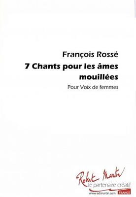 François Rossé: 7 Chants Pour Les Ames Mouillees: Gesang Solo