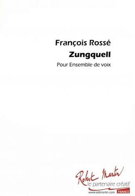François Rossé: Zungquell: Gesang Solo