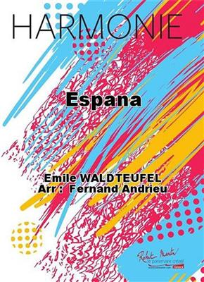 Emile Waldteufel: Espana: (Arr. Fernand Andrieu): Blasorchester