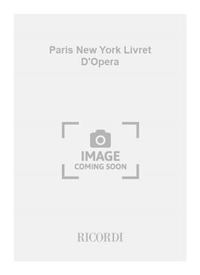 Robert Alger: Paris New York Livret D'Opera: