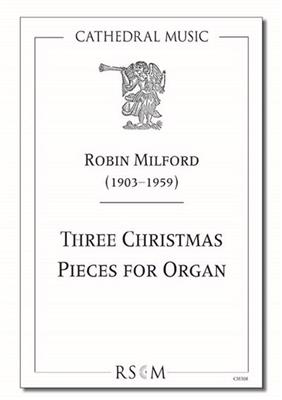 Robin Milford: Three Christmas Pieces For Organ: Orgel