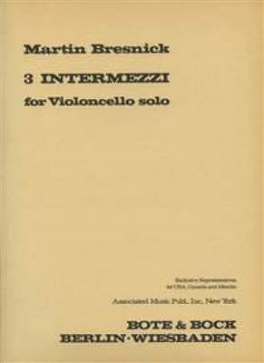 Martin Bresnick: Three Intermezzi: Cello Solo