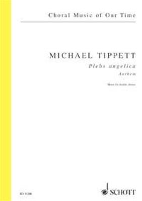 Michael Tippett: Plebs Angelica: Gemischter Chor A cappella