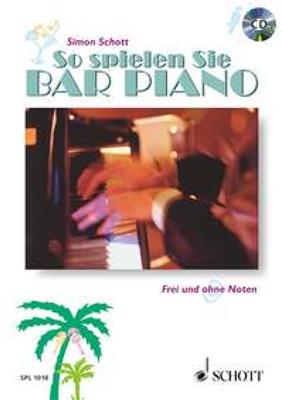 Simon Schott: So Spielen Sie Bar Piano: Klavier Solo