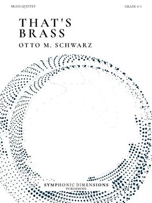 Otto M. Schwarz: That´s Brass - for Brass Quintet: Blechbläser Ensemble