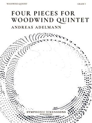 Andreas Adelmann: Four Pieces for Woodwind Quintet: Holzbläserensemble