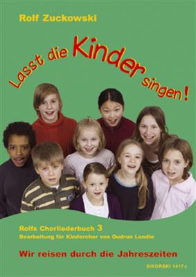 Rolf Zuckowski: Lasst die Kinder singen! Rolfs Chorliederbuch: (Arr. Gudrun Lundie): Kinderchor mit Klavier/Orgel