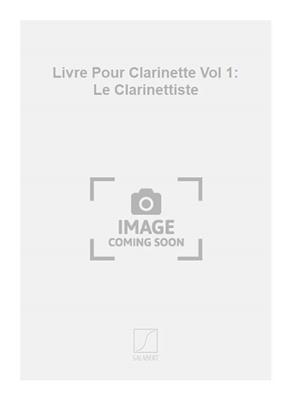Livre Pour Clarinette Vol 1: Le Clarinettiste
