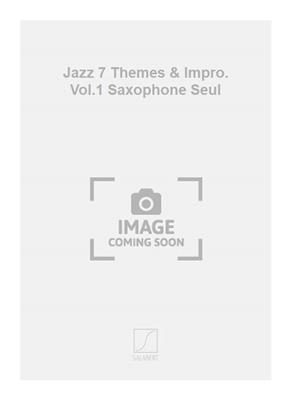 Jazz 7 Themes & Impro. Vol.1 Saxophone Seul