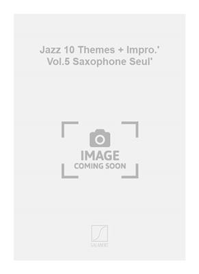 Jazz 10 Themes + Impro.' Vol.5 Saxophone Seul'