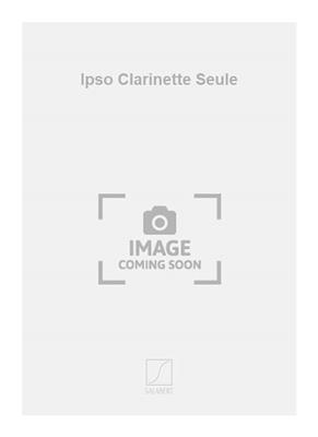 Pascal Dusapin: Ipso Clarinette Seule: Klarinette Solo
