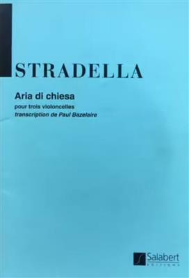 Alessandro Stradella: Aria Di Chiesa (Bazelaire) 3 Violoncelles: Cello Ensemble
