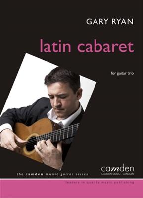 Gary Ryan: Latin Cabaret (Showgirls): Gitarre Trio / Quartett