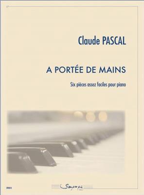 Claude Pascal: A portée de mains (6 pièces faciles): Klavier Solo