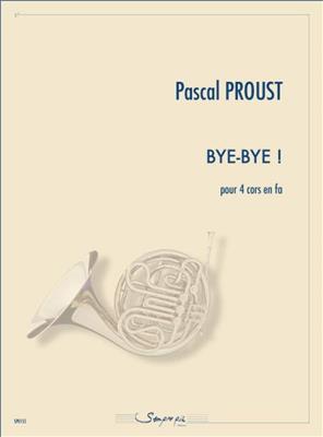 Pascal Proust: Bye-Bye !: Horn Ensemble