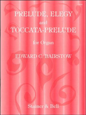 Edward C. Bairstow: Prelude, Elegy And Toccata: Orgel