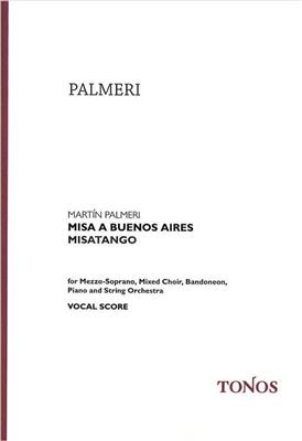Martin Palmeri: Misa a Buenos Aires - Misatango: Gemischter Chor mit Ensemble