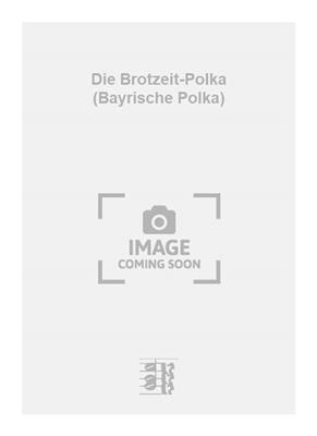 Toni Sulzböck: Die Brotzeit-Polka (Bayrische Polka): Kammerensemble