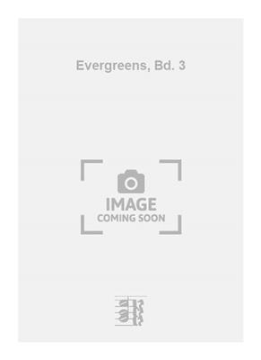 Evergreens, Bd. 3: Gemischter Chor mit Begleitung