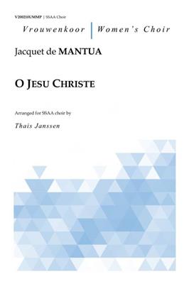 Jacquet de Mantua: O Jesu Christe for SSAA Choir: (Arr. Thais Janssen): Frauenchor mit Begleitung