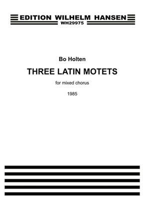 Bo Holten: Three Latin Motets For Mixed Chorus: Gemischter Chor mit Begleitung
