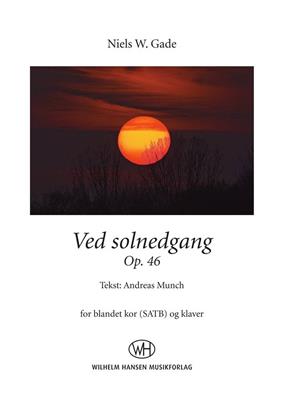 Niels Wilhelm Gade: Ved Solnedgang Op. 46: Gemischter Chor mit Klavier/Orgel
