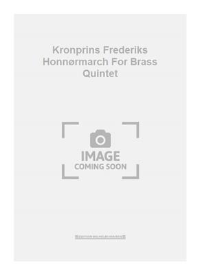 Fuzzy: Kronprins Frederiks Honnørmarch For Brass Quintet: Blechbläser Ensemble