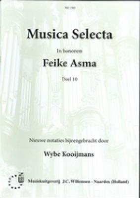 Feike Asma: Musica Selecta in honorem Feike Asma Deel 10: (Arr. Wybe Kooijmans): Orgel