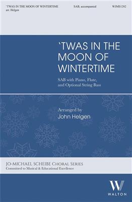 Twas in the Moon of Wintertime: (Arr. John Helgen): Gemischter Chor mit Ensemble