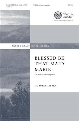 Blessed Be that Maid Marie: (Arr. Susan LaBarr): Gemischter Chor A cappella