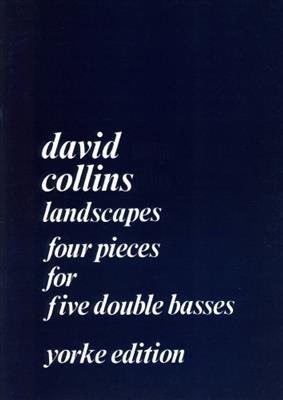 David Collins: Landscapes For Five Double Basses: Kontrabass Ensemble