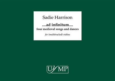 Sadie Harrison: Ad Infinitum - Four Medieval Songs and Dances: Violinensemble
