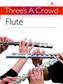 Three's A Crowd: Book 1 Flute: Bläserensemble
